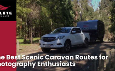 The Best Scenic Caravan Routes for Photography Enthusiasts