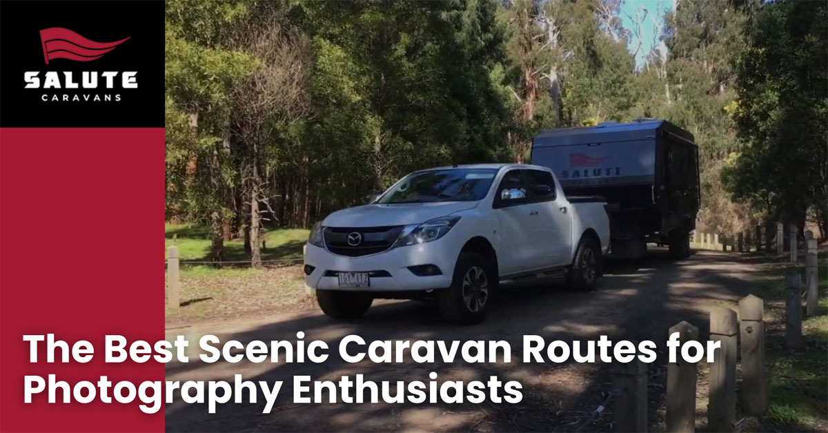 The Best Scenic Caravan Routes for Photography Enthusiasts