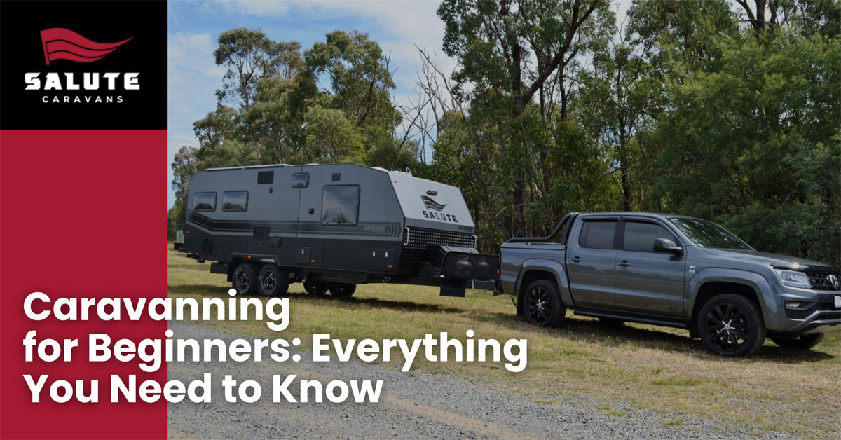 Caravanning for Beginners: Everything You Need to Know