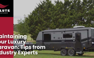 Maintaining Your Luxury Caravan: Tips from Industry Experts