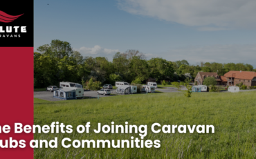 The Benefits of Joining Caravan Clubs and Communities