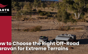 How to Choose the Right Off-Road Caravan for Extreme Terrains