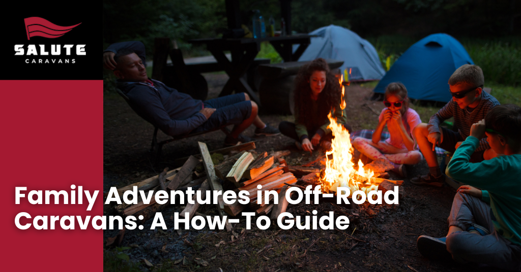 Family Adventures in Off-Road Caravans: A How-To Guide