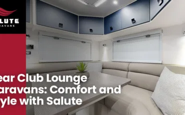 Rear Club Lounge Caravans: Comfort and Style with Salute