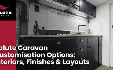 Salute Caravan Customisation Options: Interiors, Finishes & Layouts