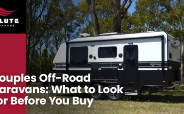 Couples Off-Road Caravans: What to Look For Before You Buy