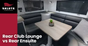 Rear Club Lounge vs Rear Ensuite - Which Caravan Layout Is Right for You?